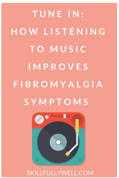 How Listening to Music Improves Fibromyalgia Symptoms