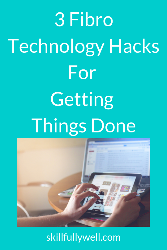 3 Fibro Technology Hacks For Getting Things Done
